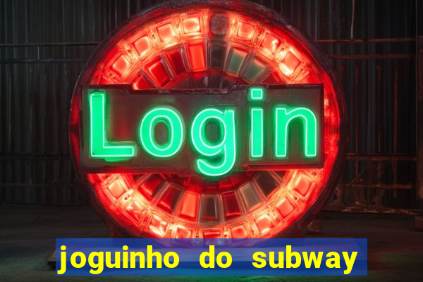 joguinho do subway surf que ganha dinheiro de verdade